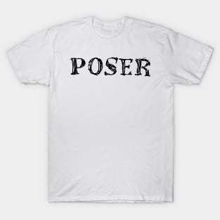 Dark and Gritty POSER T-Shirt